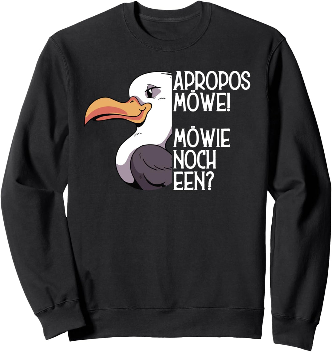 Apropos Möwe! Möwie noch een? Plattdeutsch Norddeutsch Sweatshirt