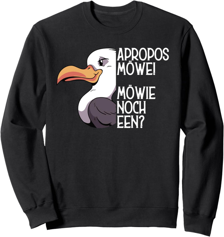 Apropos Möwe! Möwie noch een? Plattdeutsch Norddeutsch Sweatshirt