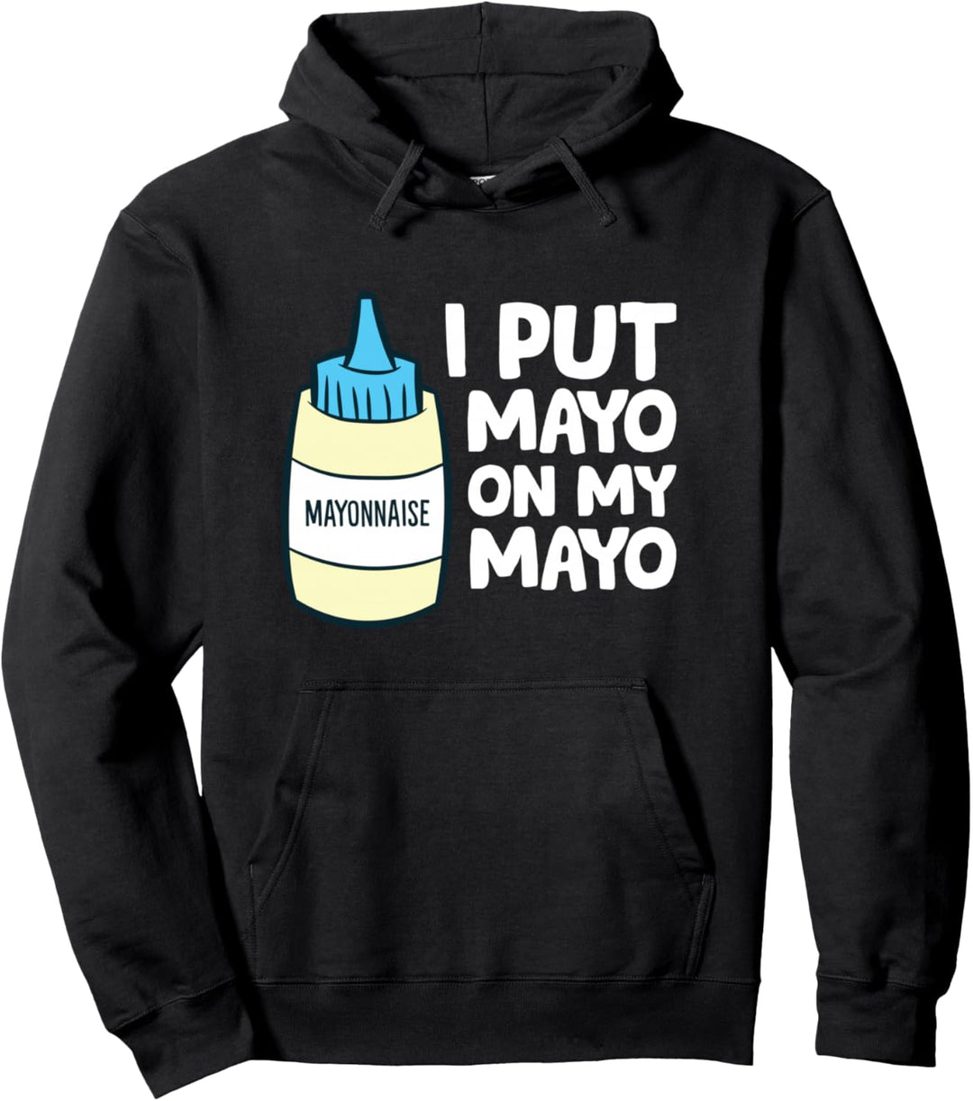 Ich mache Mayo auf meine Mayo Lustige Mayonnaise Pullover Hoodie