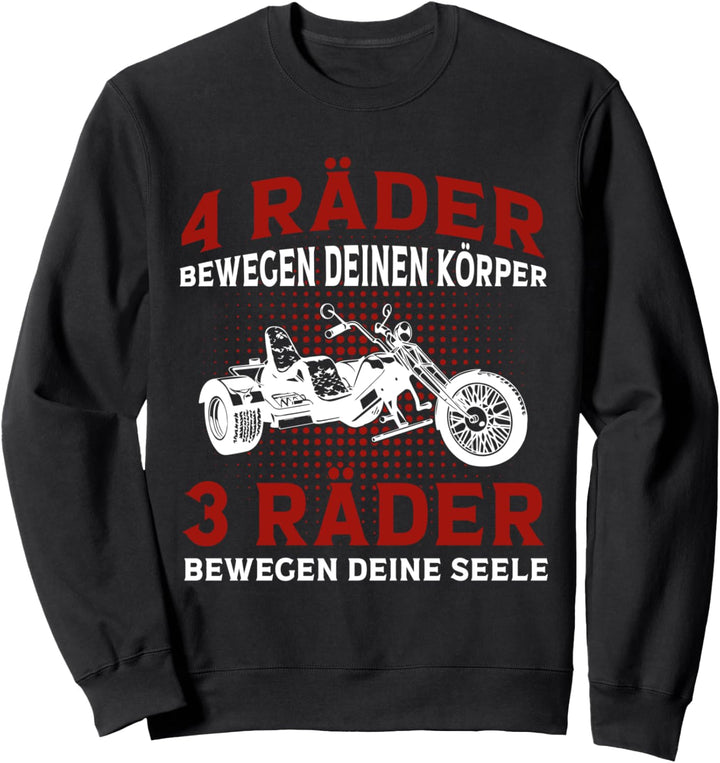 Triker Sprüche Geschenk Trike 3 Räder Bewegen Deine Seele Sweatshirt