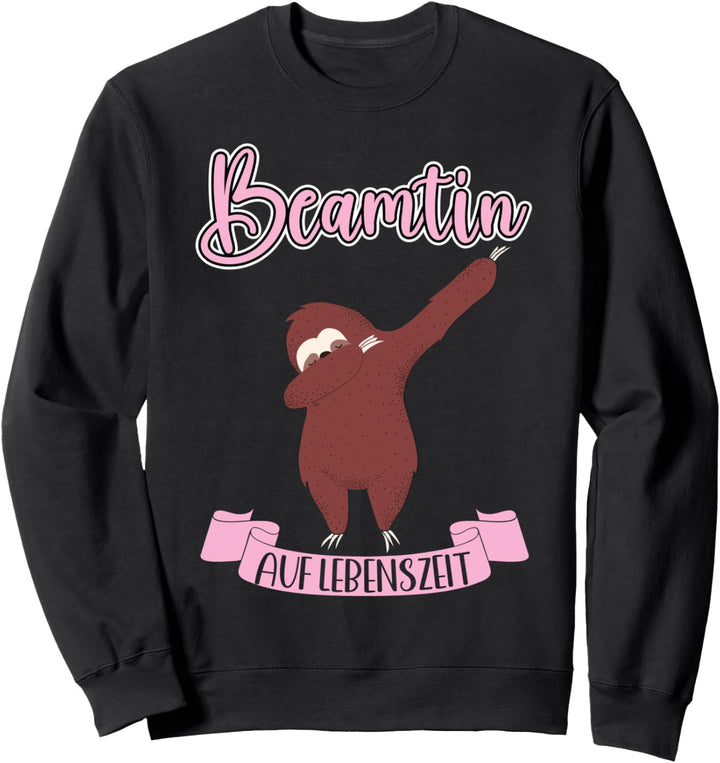 Beamtin auf Lebenszeit Sweatshirt