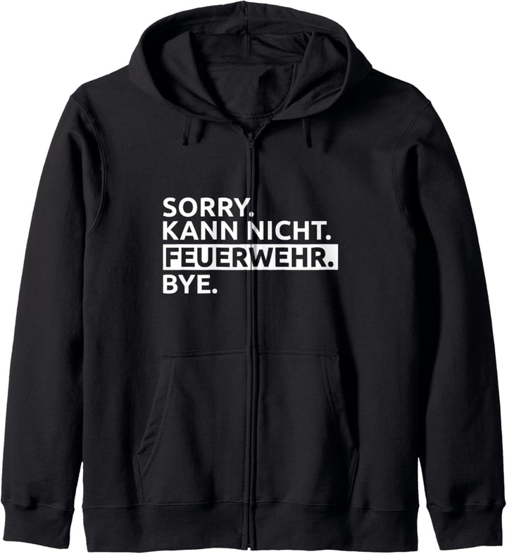 Sorry. Kann Nicht. Feuerwehr. Bye Kapuzenjacke