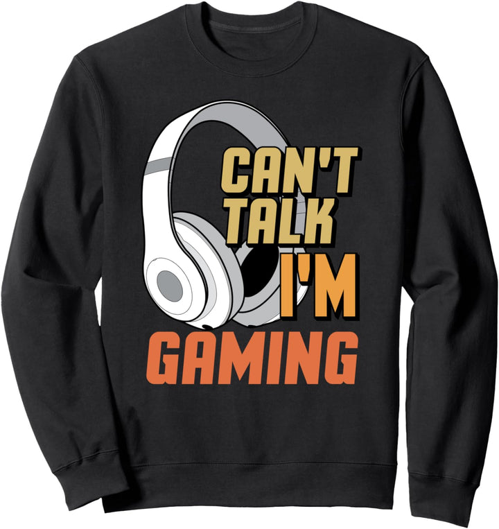 Can't Talk I'm Gaming Headset Sweatshirt