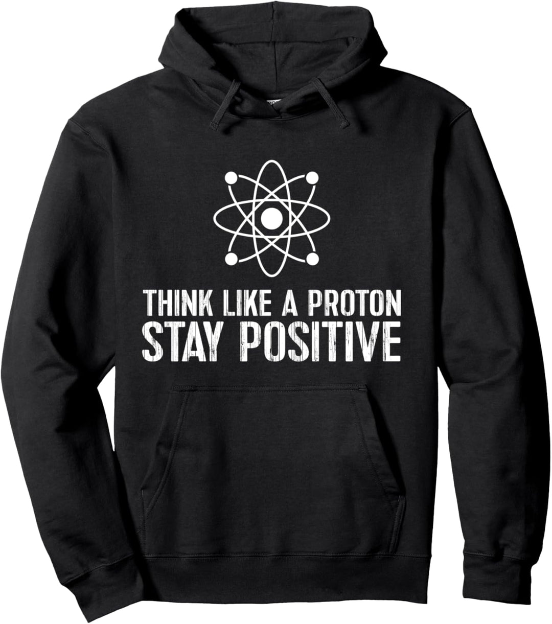 Denken Sie wie ein Proton bleiben Sie positiv lustige Pullover Hoodie