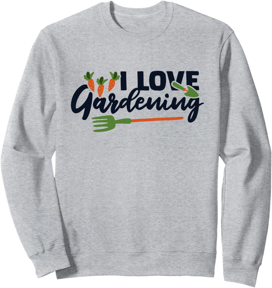 I Love Gardening Kleingarten Gartenbau Gärtner Gartenarbeit Sweatshirt