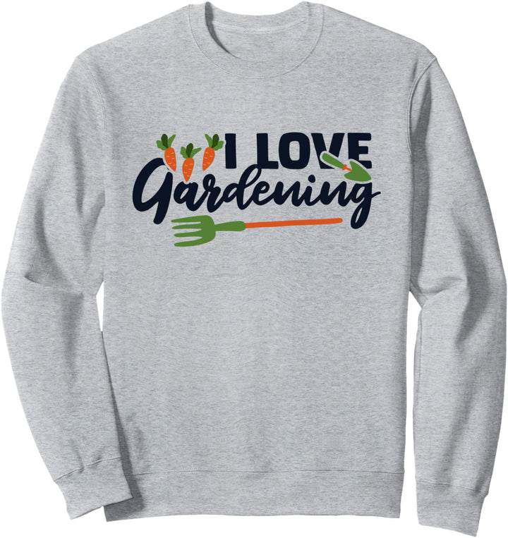 I Love Gardening Kleingarten Gartenbau Gärtner Gartenarbeit Sweatshirt