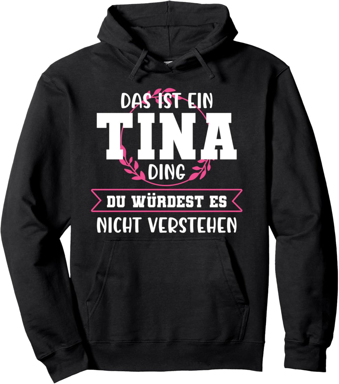 Tina Namensshirt mit lustigem Spruch Pullover Hoodie