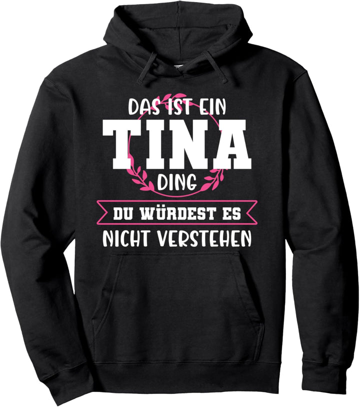 Tina Namensshirt mit lustigem Spruch Pullover Hoodie