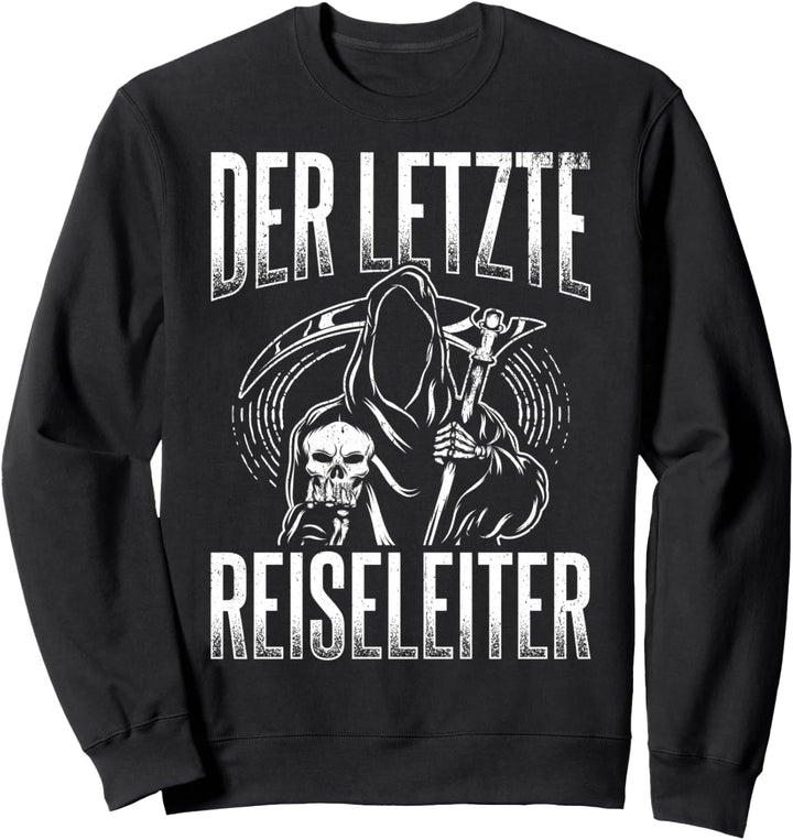 Sensenmann Der letzte Reiseleiter Tod Skelett Spruch Sweatshirt
