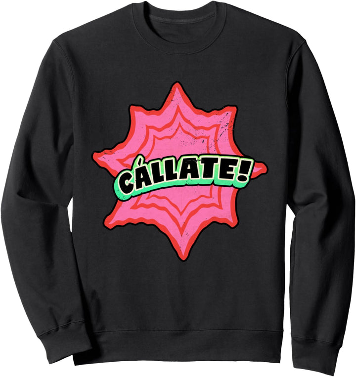 Callate Latino Spanish Sweatshirt