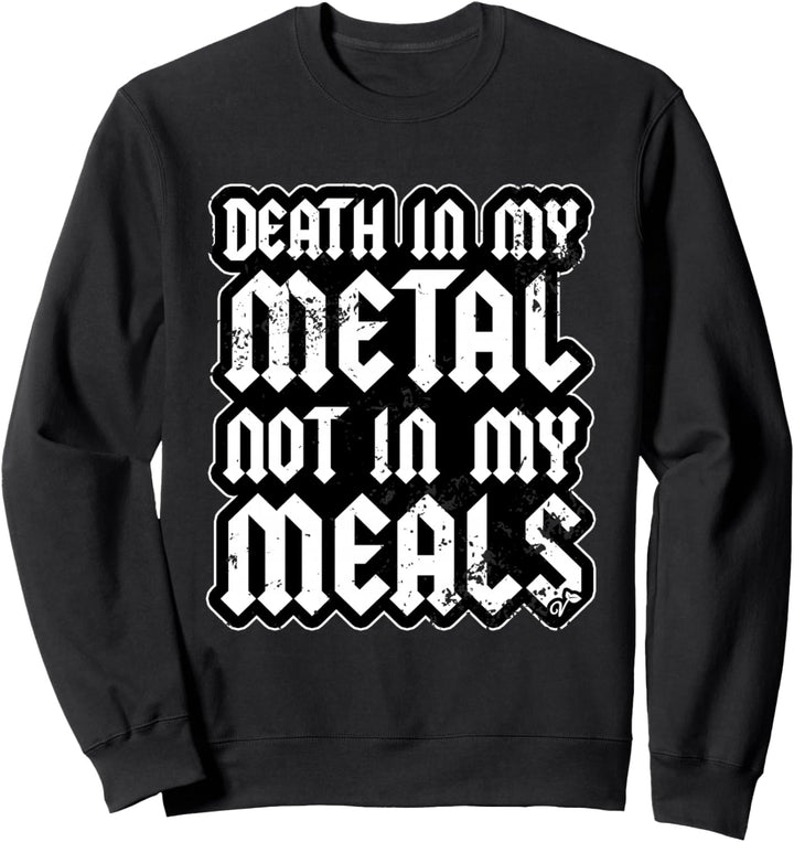 Death In My Metal Not My Meals Vegetarier Vegan Death Metal Sweatshirt