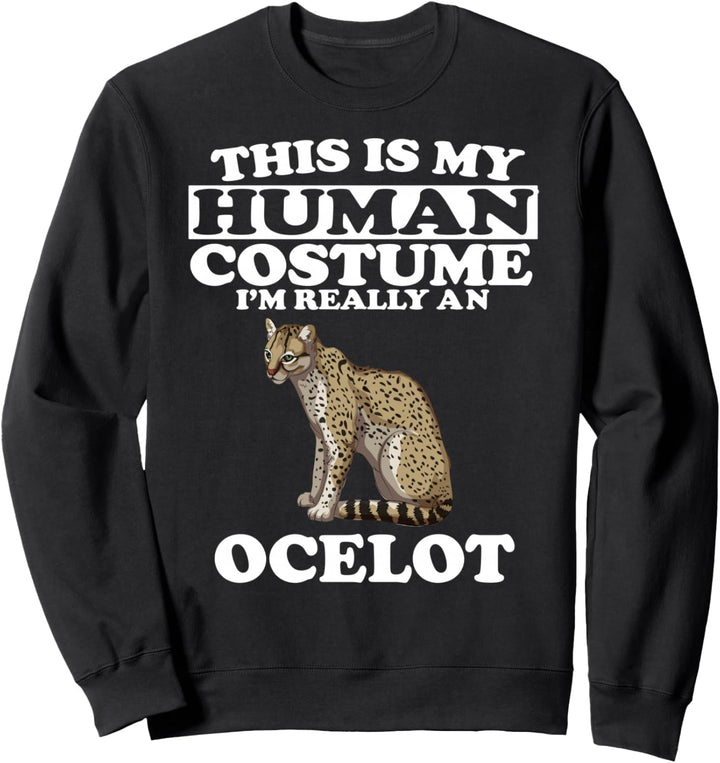 This Is My Human Costume I'm Really An Ocelot Cats Sweatshirt