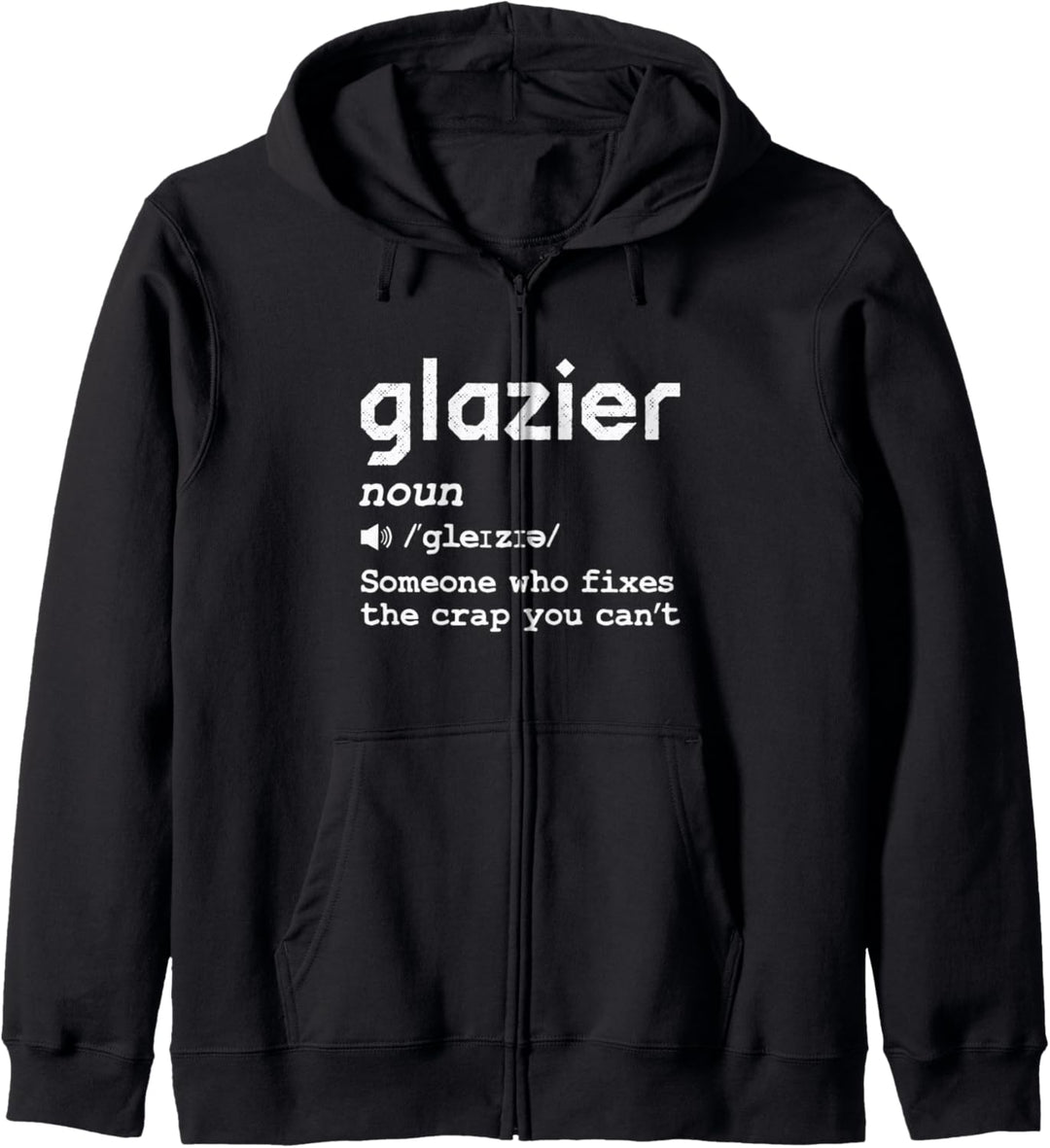 Glazier Definition - Someone Who Fixes The Crap You Can't Kapuzenjacke