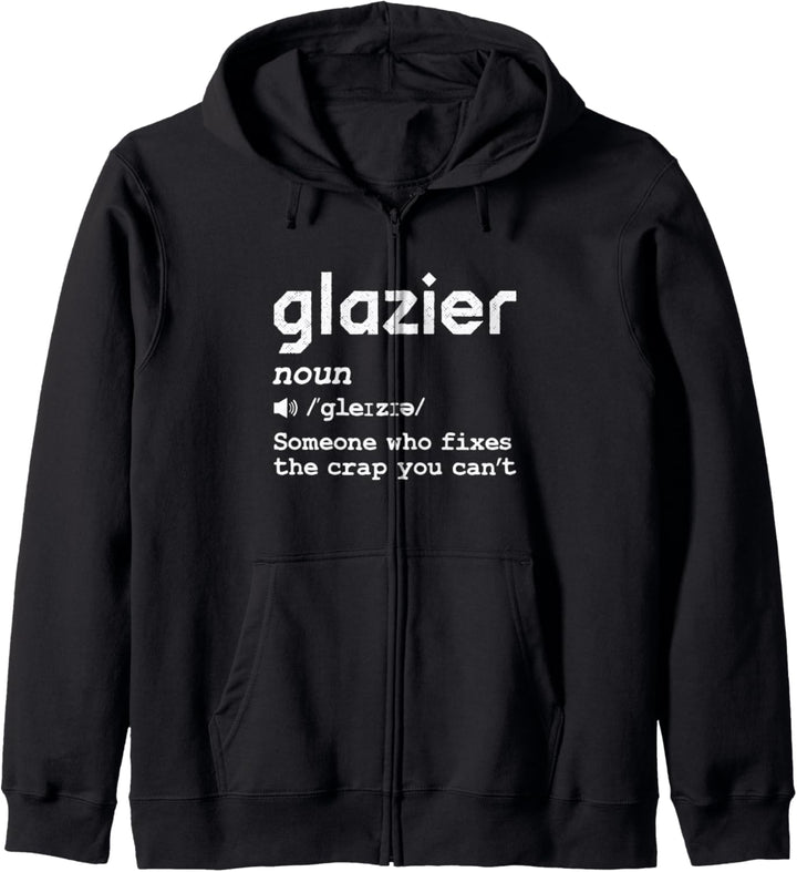 Glazier Definition - Someone Who Fixes The Crap You Can't Kapuzenjacke