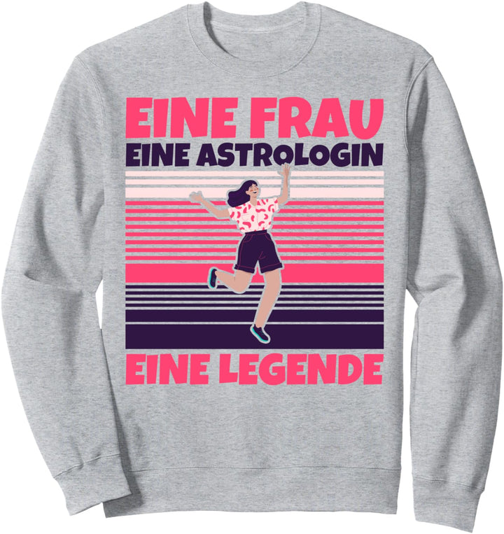 Astrologin lustig - Eine Frau, eine Astrologin, eine Legende Sweatshirt