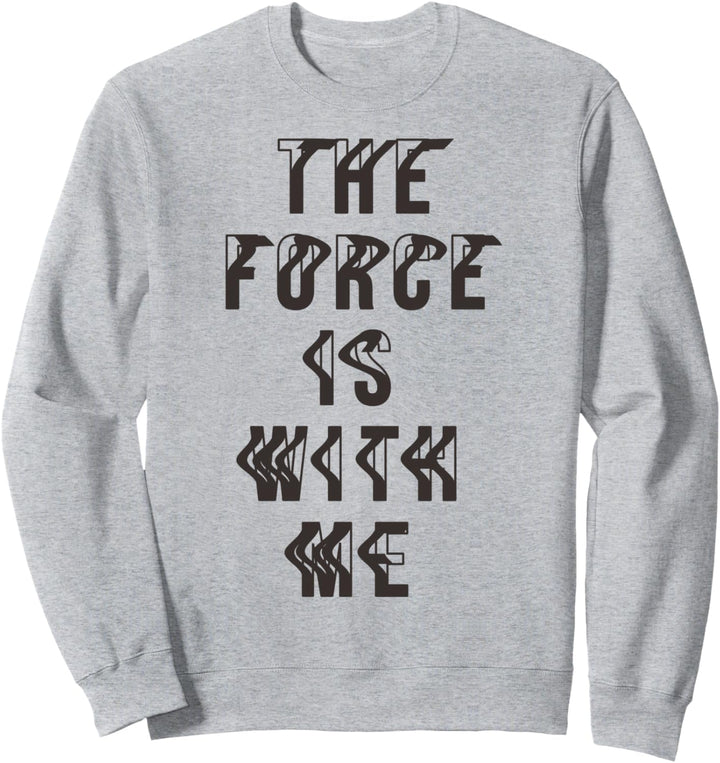 Star Wars The Last Jedi The Force Is With Me Text Poster Sweatshirt