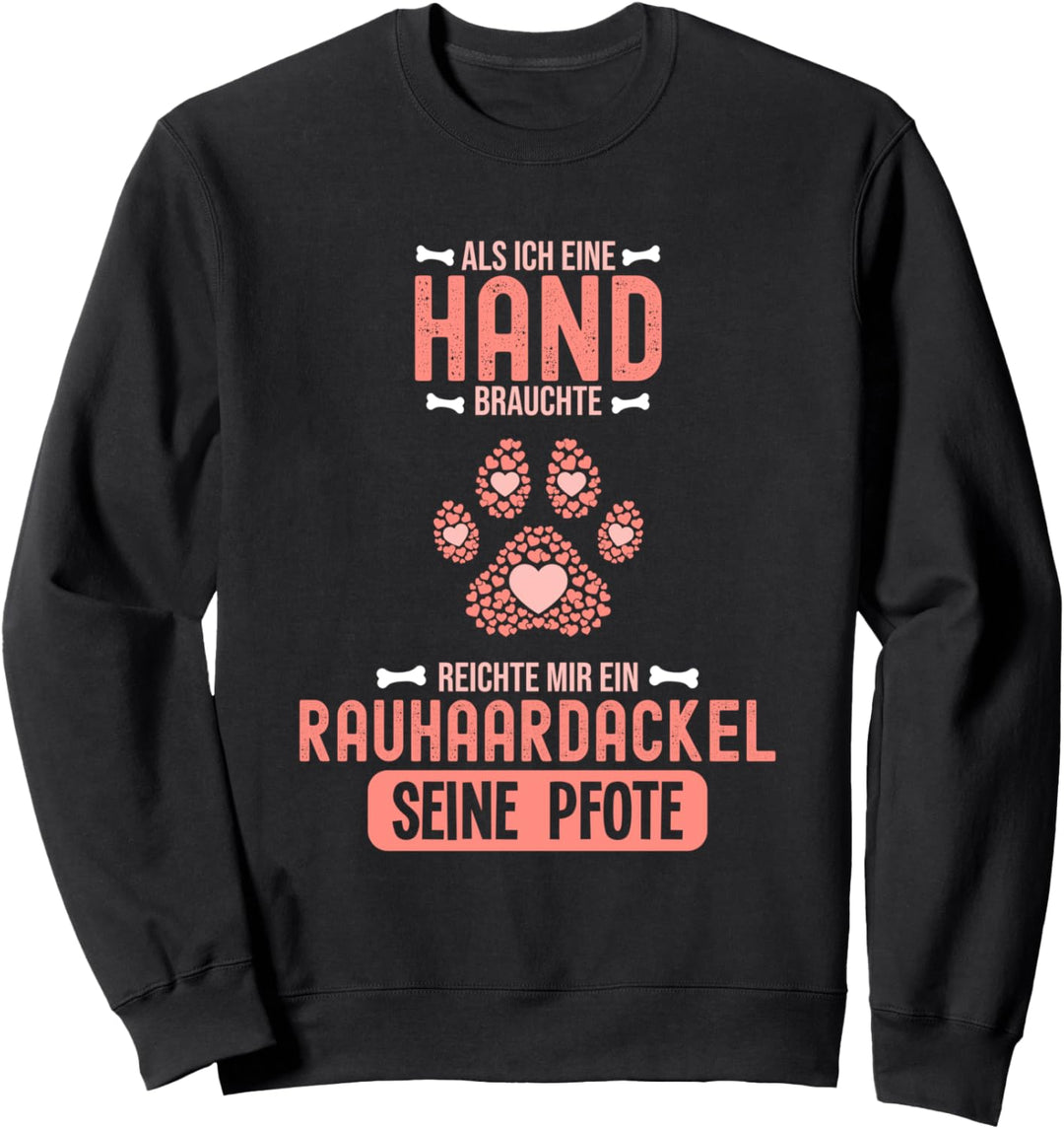 Als Ich eine Hand brauchte war da ein Rauhaardackel Sweatshirt