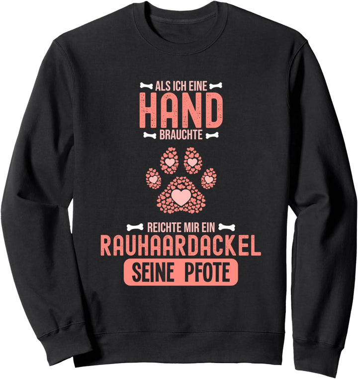 Als Ich eine Hand brauchte war da ein Rauhaardackel Sweatshirt