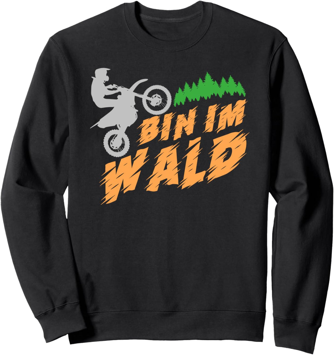 Bin im Wald Motocross Fahrer Offroad Motorrad Sweatshirt