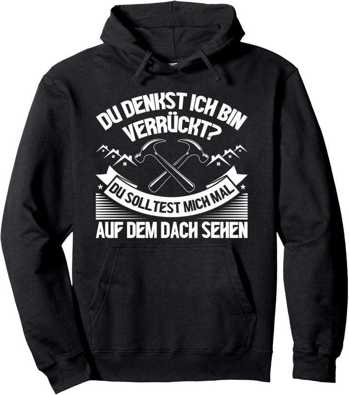 Zimmermann Lustiges Verrückter Dachdecker Pullover Hoodie