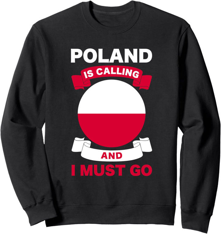 Poland Is Calling And I Must Go Polnische Flagge Polen Sweatshirt