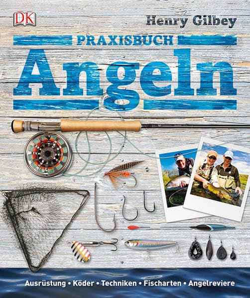 Praxisbuch Angeln: Ausrüstung, Köder, Techniken, Fischarten, Angelreviere, Gebundenes Buch