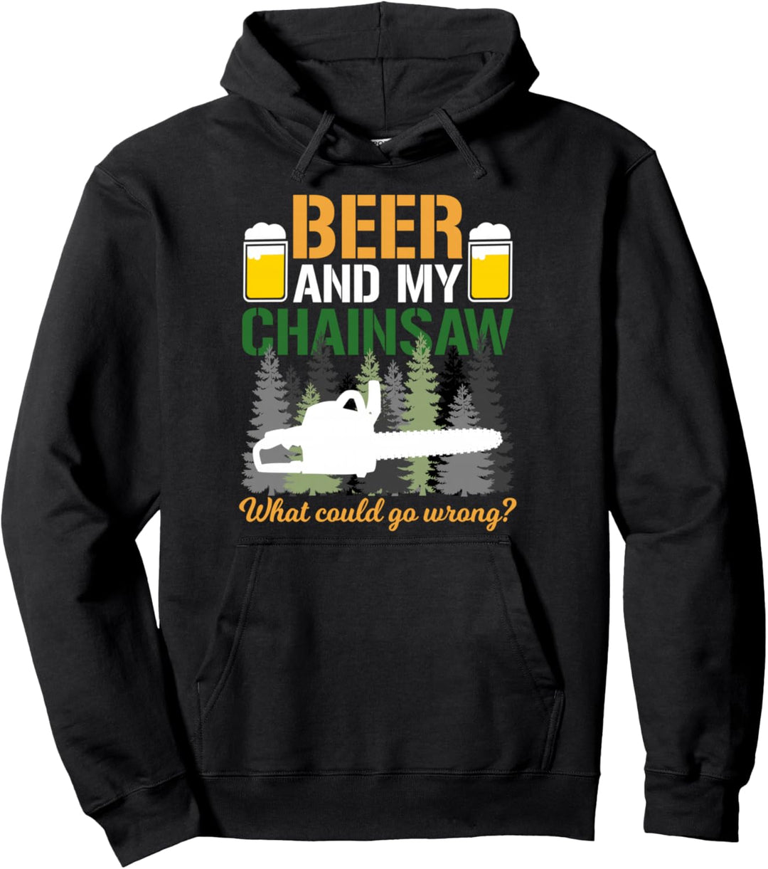 Beer And My Chainsaw Arborist Logger Forstwirtschaft Holzfäller Pullover Hoodie