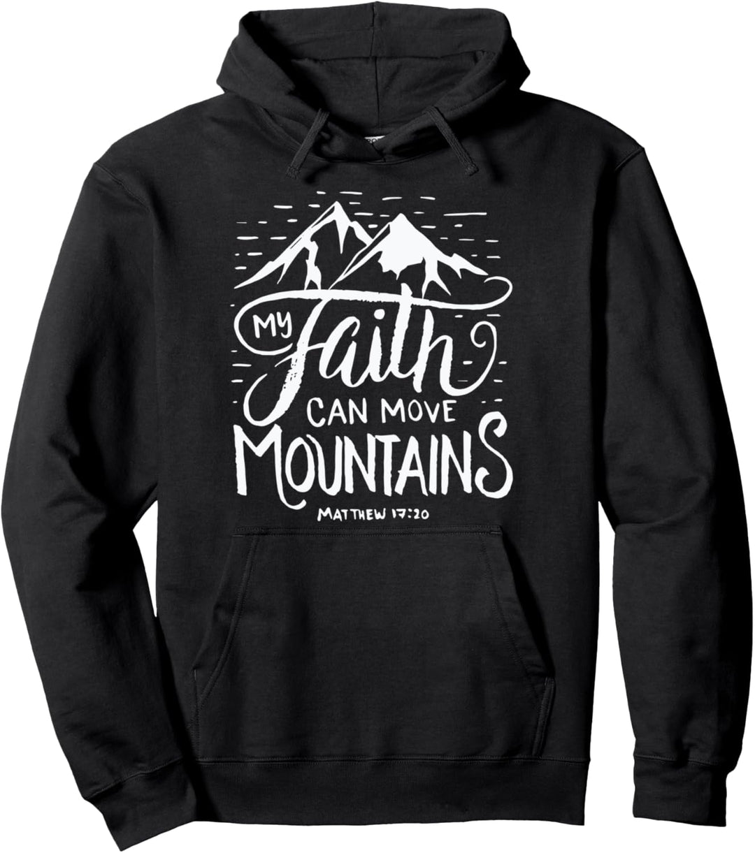 My Faith Can Move Mountains - Bible Verse Christian Pullover Hoodie