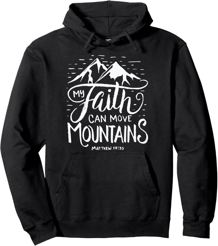 My Faith Can Move Mountains - Bible Verse Christian Pullover Hoodie