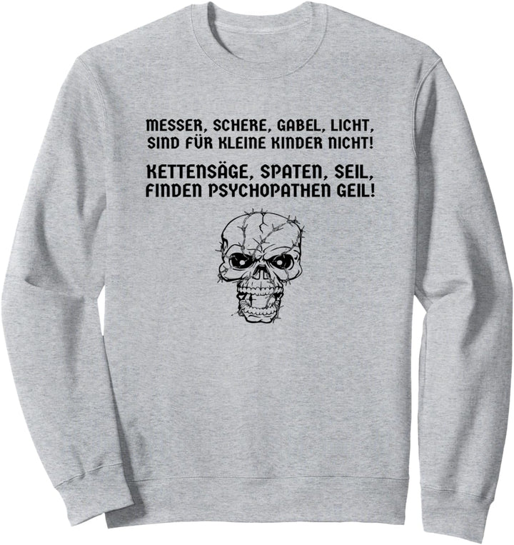 Kettensäge, Spaten, Seil finden Psychopathen geil! Psycho Sweatshirt
