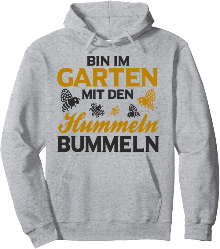 Bin im Garten mit den Hummeln bummeln Hobbygärtner Bienen Pullover Hoodie