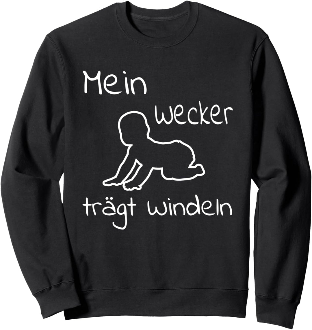 Mein Wecker trägt Windeln Lustiges Eltern Spruch Sweatshirt