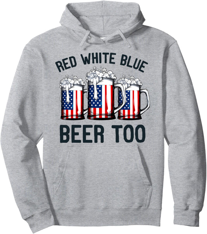 Red White Blue And Beer Too 4th Of July Men Women USA Flag Pullover Hoodie