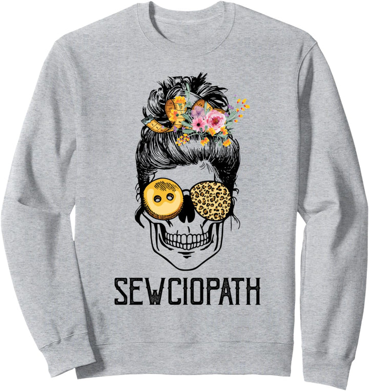 Skull Lady Sewing Sewciopath Funny Sweatshirt
