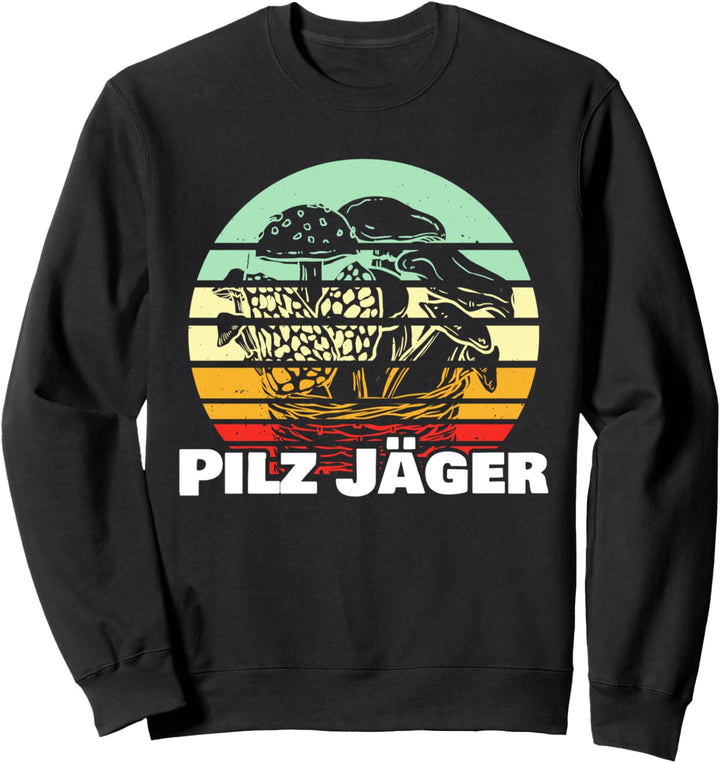 Pilz Jäger Pilze Sammeln Pilzsammler Sweatshirt