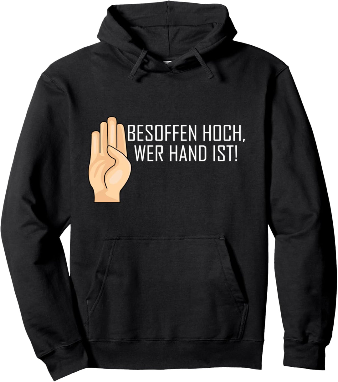 Besoffen hoch, wer Hand ist Saufen Witziges Party Pullover Hoodie
