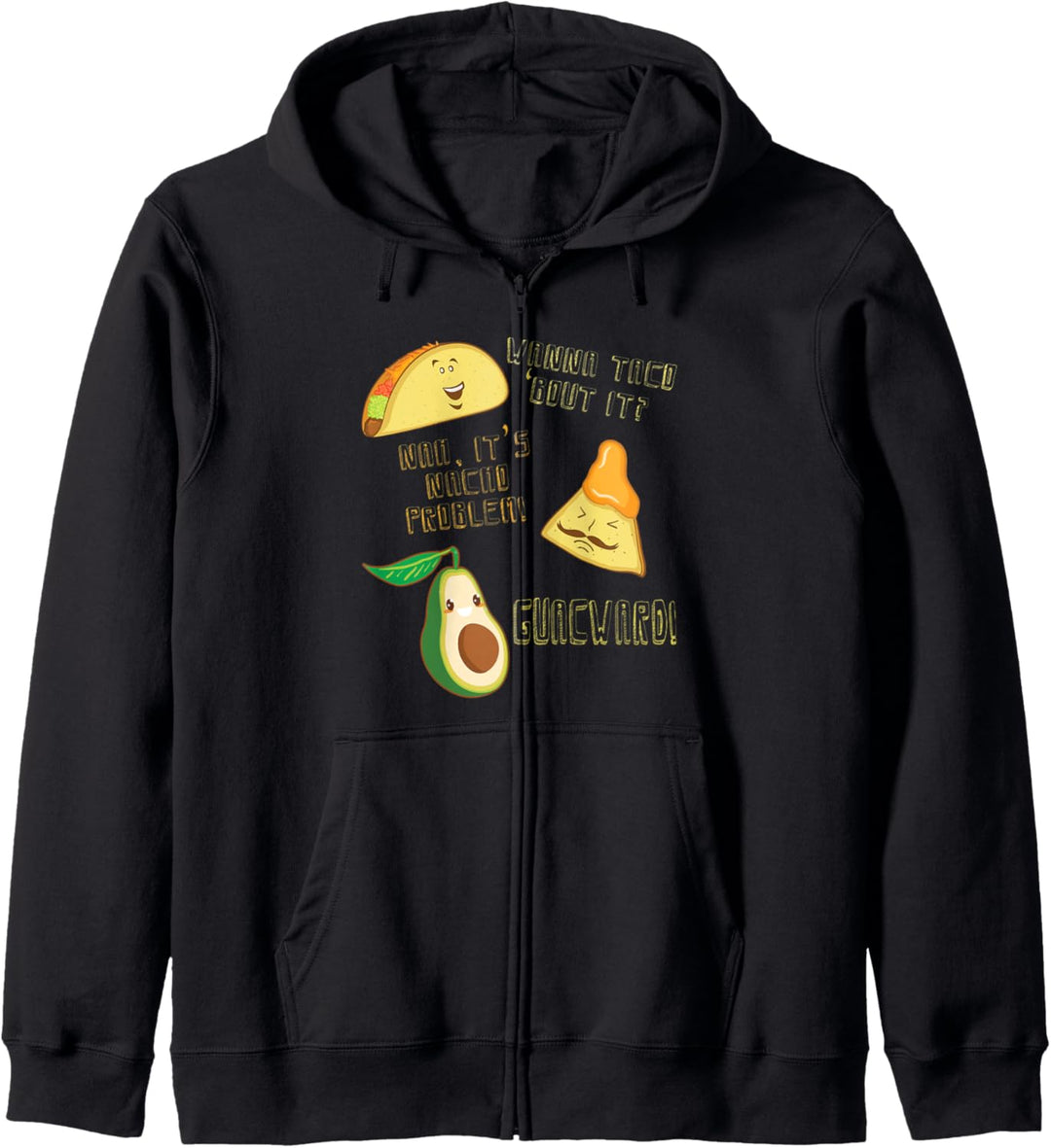 Wanna Taco Bout It Nacho Problem! - Guacward! Avocado Gift Kapuzenjacke