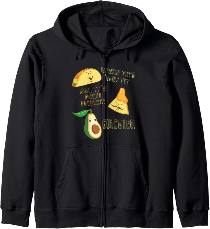 Wanna Taco Bout It Nacho Problem! - Guacward! Avocado Gift Kapuzenjacke