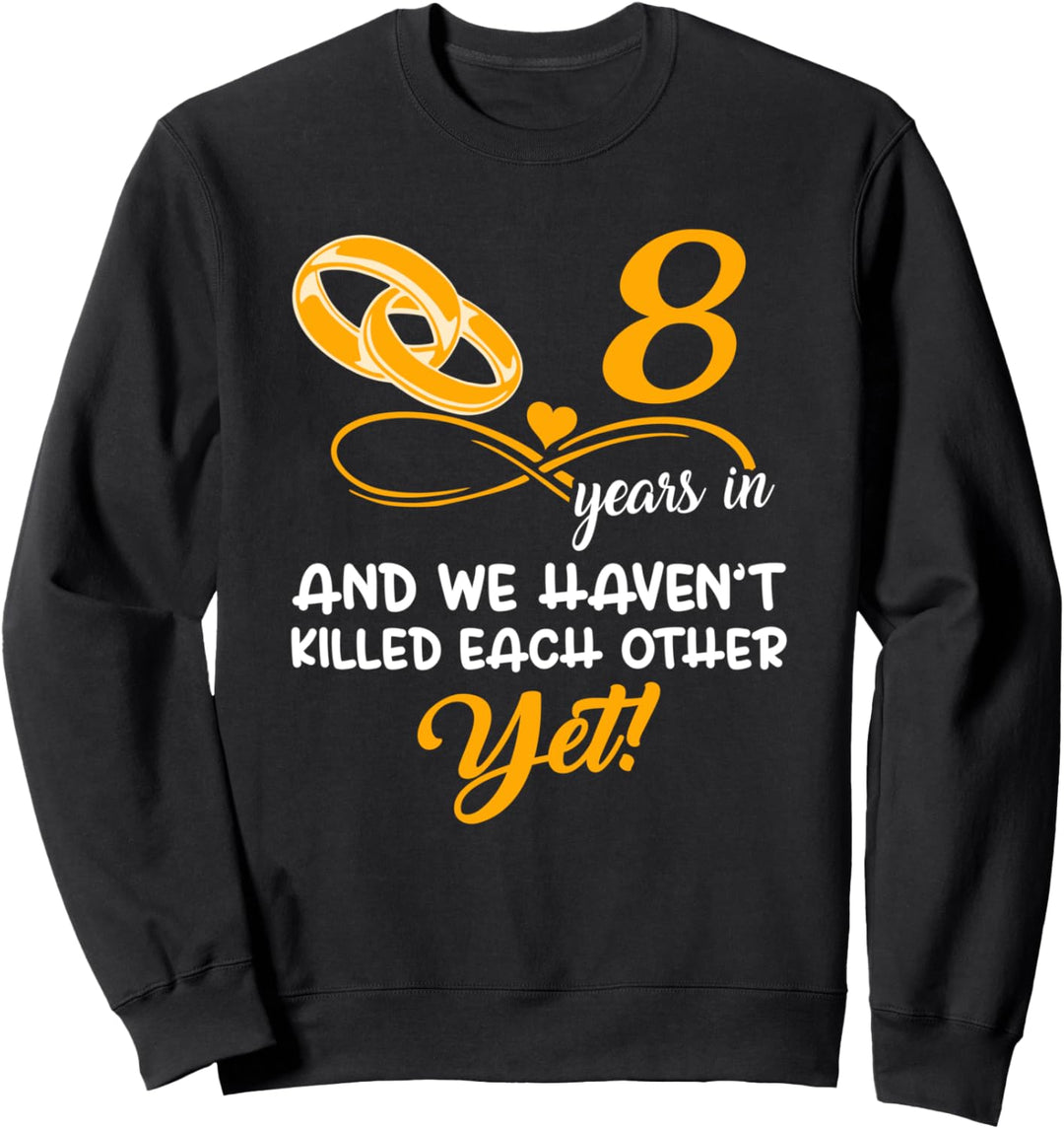 Lustig 8 Jahre in Hochzeitstag tun wir immer noch Sweatshirt