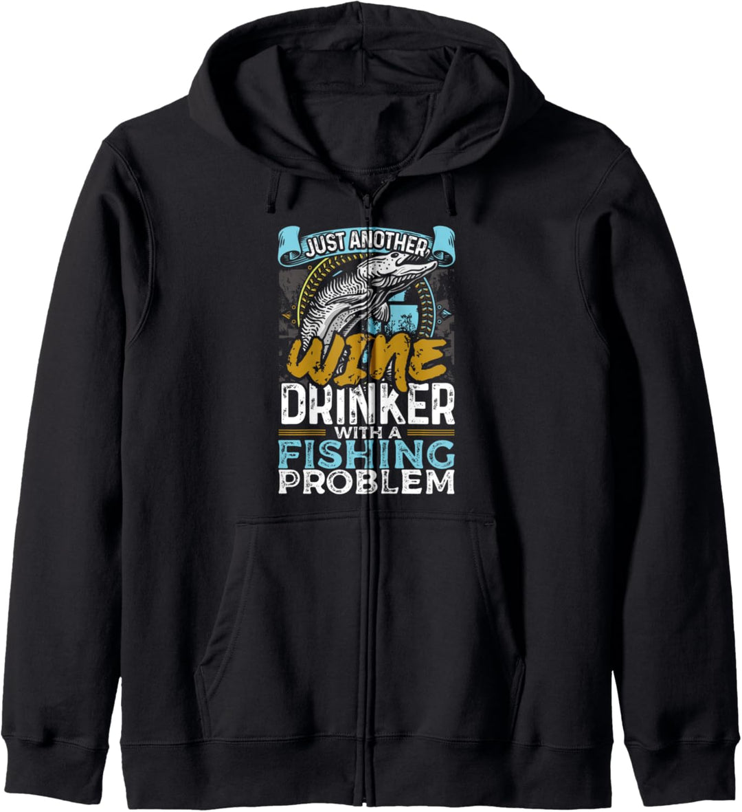 Just Another Wine Drinker with a Fishing Problem Fisherman Kapuzenjacke