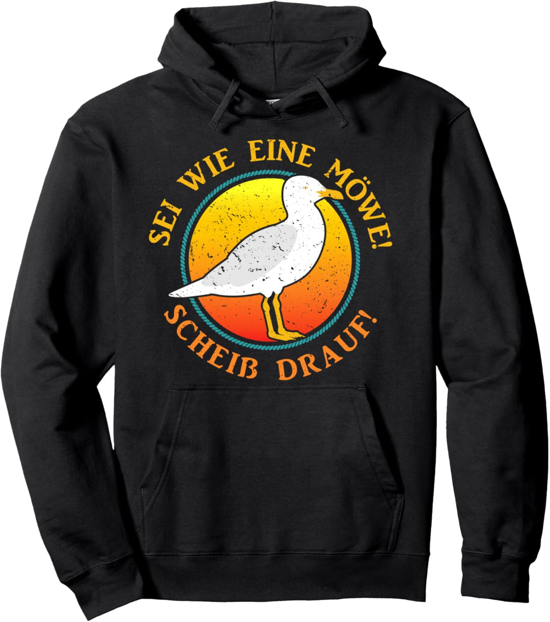 Sei wie eine Möwe Scheiss Drauf lustiges Meer Strand Norden Pullover Hoodie