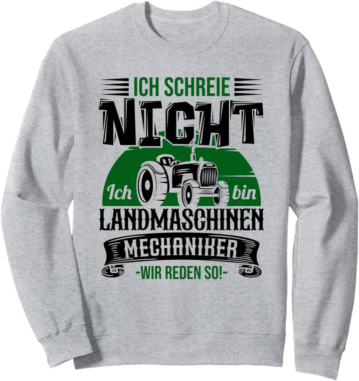 Landmaschinenmechaniker Ich Schreie Nicht Traktor-Mechaniker Sweatshirt