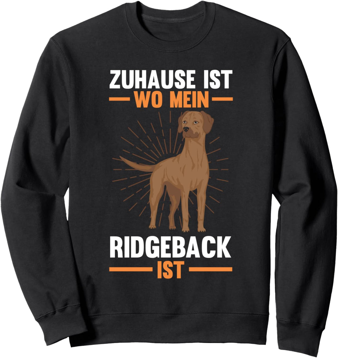 Zuhause ist wo mein Rhodesian Ridgeback ist Sweatshirt