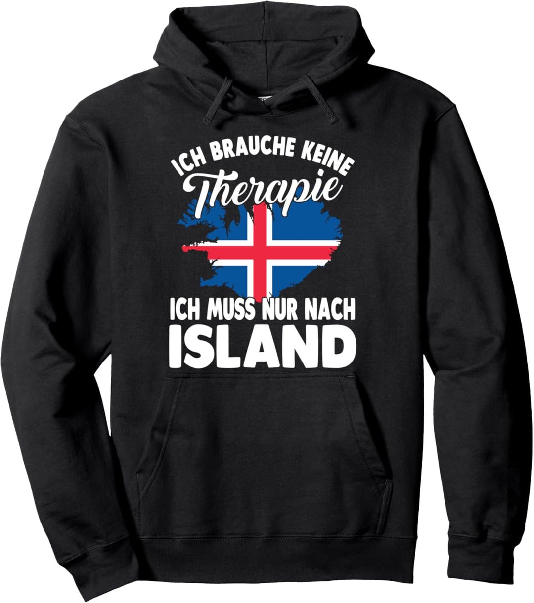 Ich brauche keine Therapie ich muss nur nach Island Pullover Hoodie