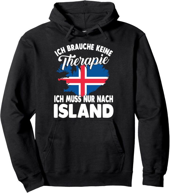 Ich brauche keine Therapie ich muss nur nach Island Pullover Hoodie