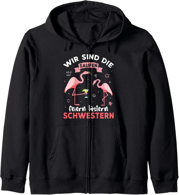 Wir Sind Die Saufen Feiern Lästern Schwestern Party Flamingo Kapuzenjacke