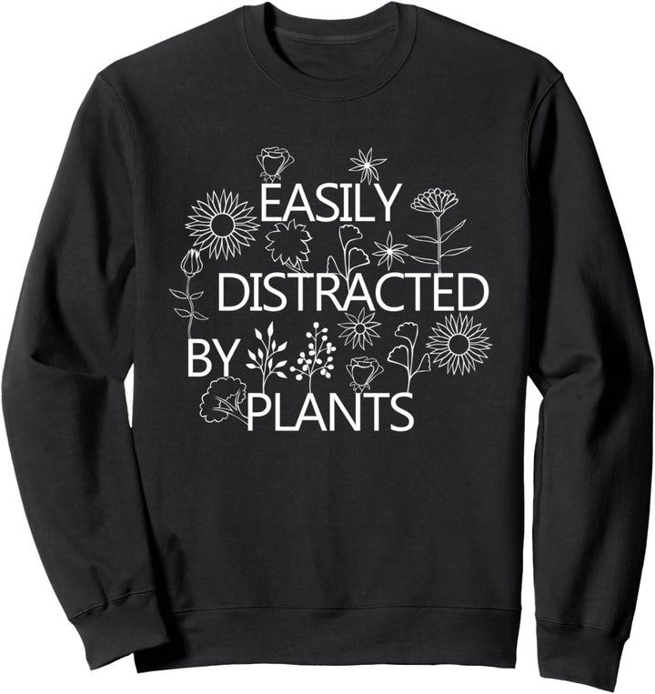 Abgelenkt durch Pflanzen Gärtner Gartenarbeit Sweatshirt