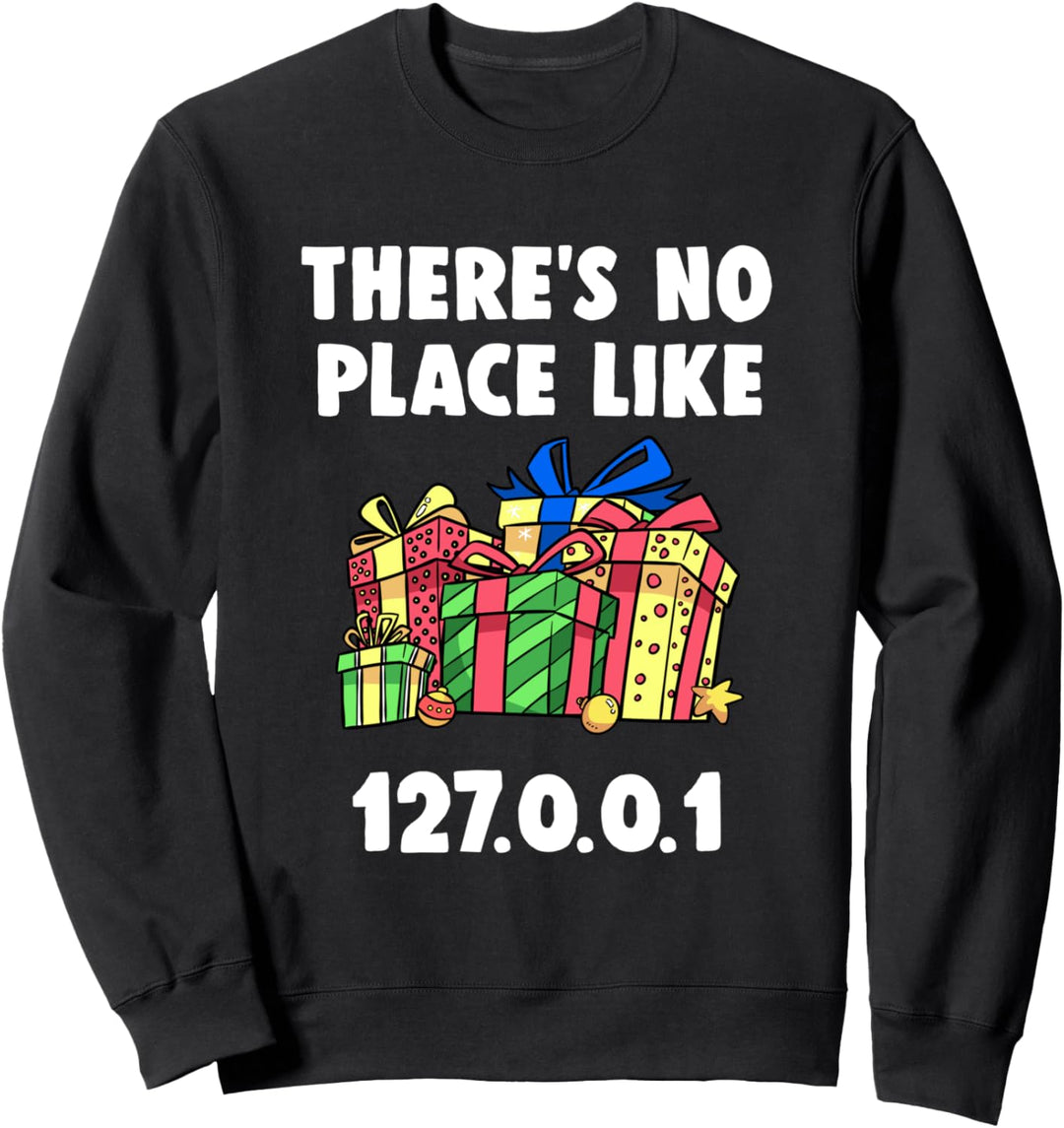 No Place Like 127.0.0.1 (Home) Funny Christmas Tech Gift Sweatshirt