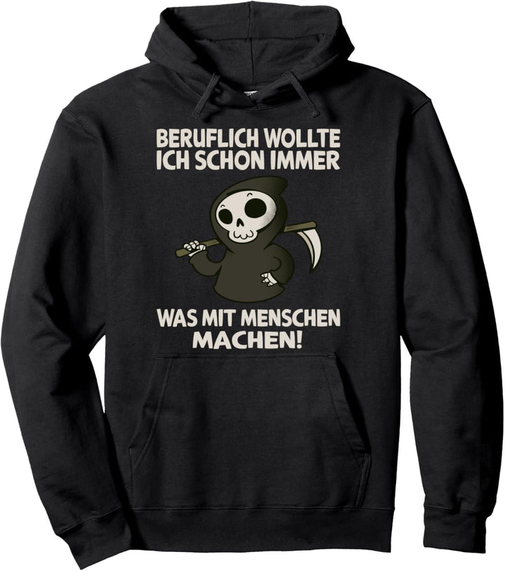 Beruflich wollte ich schon immer Reaper Sensenmann Pullover Hoodie