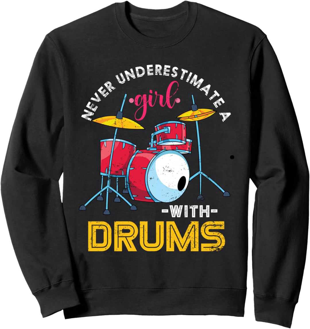 Unterschätze niemals ein Mädchen mit einem Schlagzeug Sweatshirt
